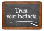 Trust your Instincts